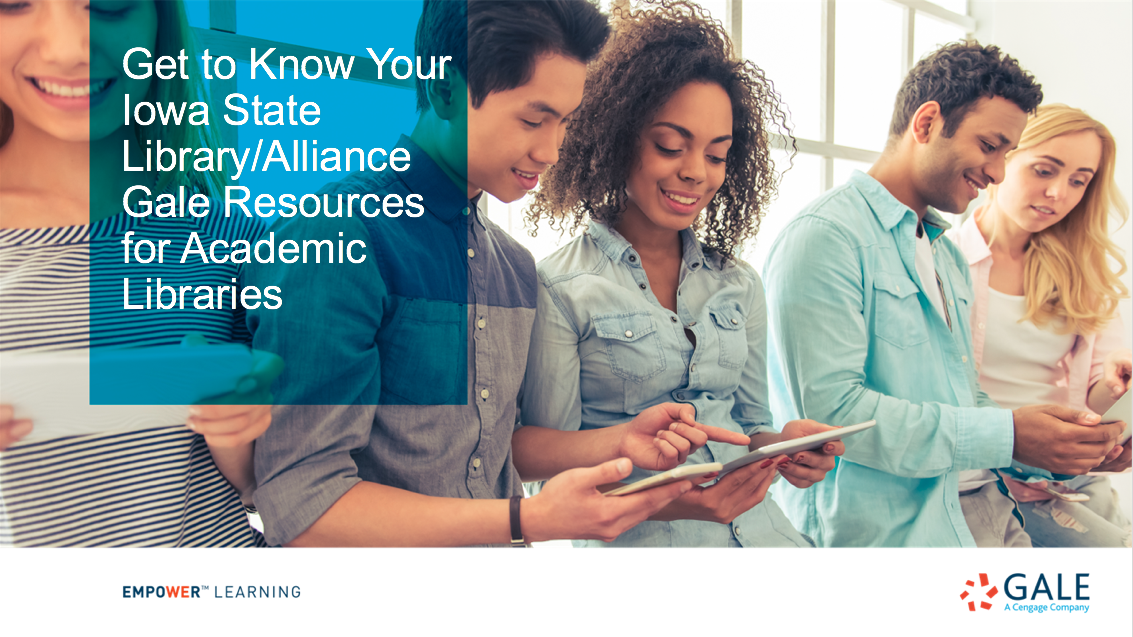 Iowa - Get to Know Your Gale Resources for Academic Libraries