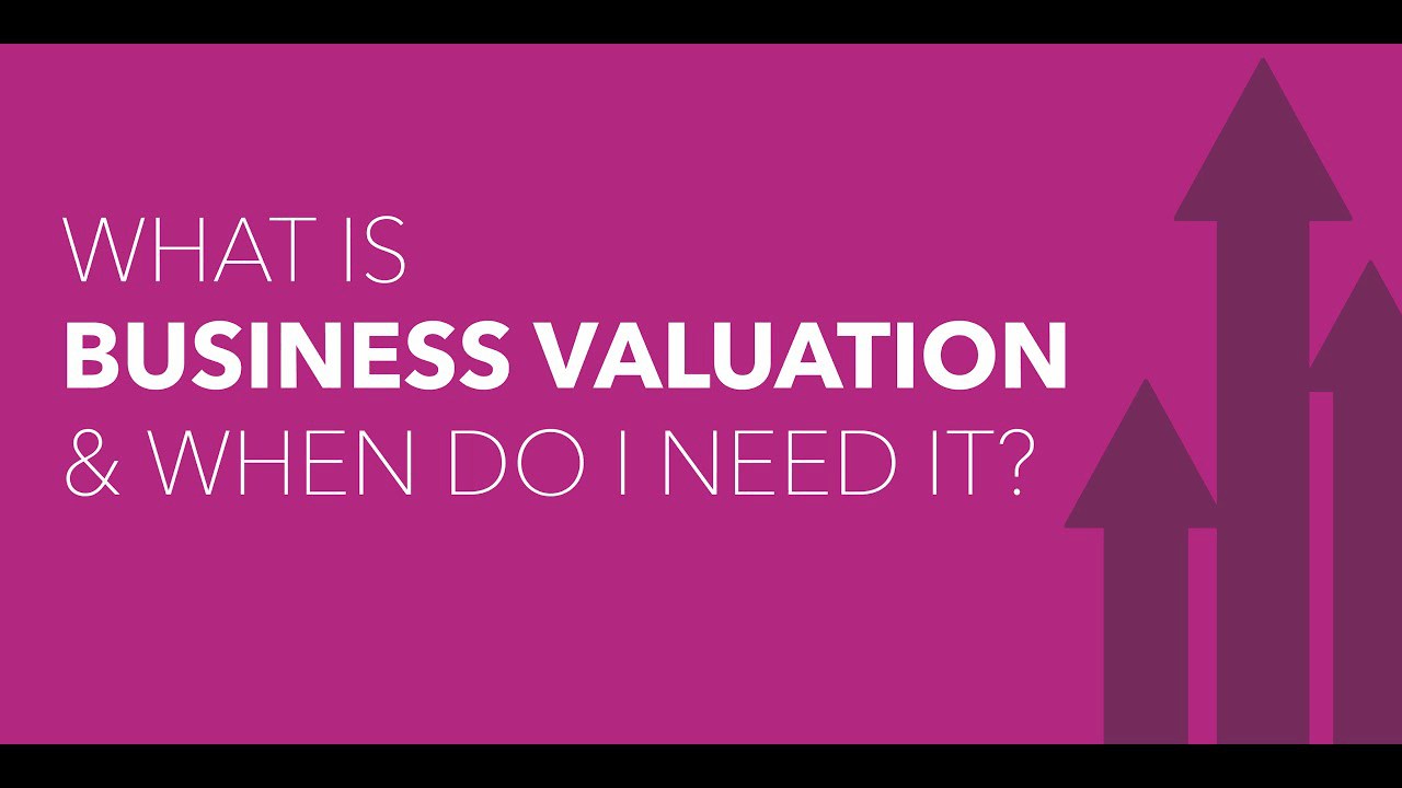 video What Is Business Valuation & When Do I Need It?