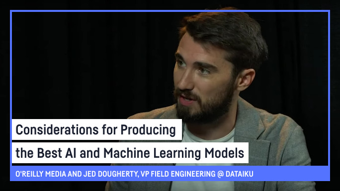 Considerations for Producing the Best AI and Machine Learning Models