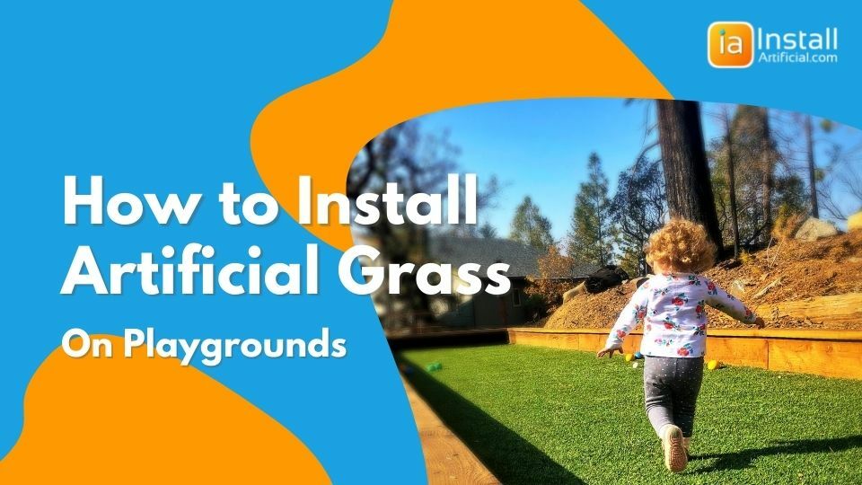 How to Install Artificial Grass On Playgrounds