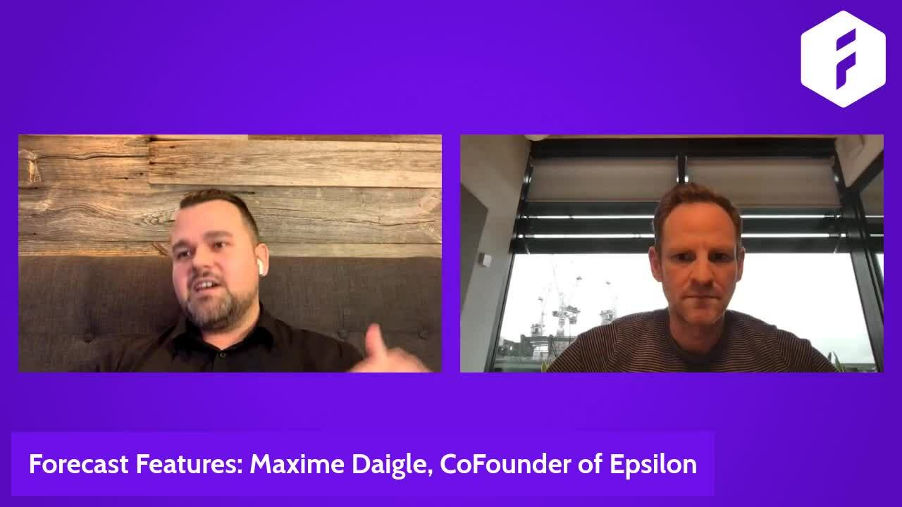 Forecast Features_ Maxime Daigle, CoFounder and CEO of Epsilon