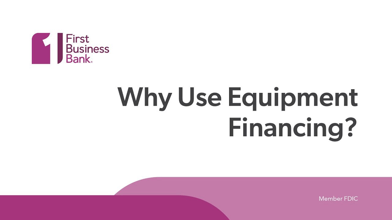 video Why Use Equipment Financing?