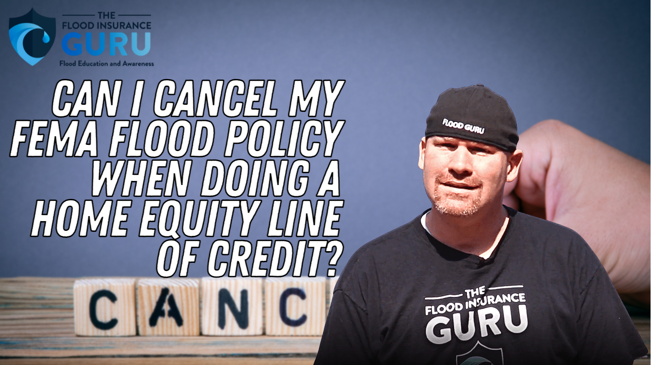 Can I Cancel My FEMA Flood Policy When Doing a Home Equity Line of Credit?
