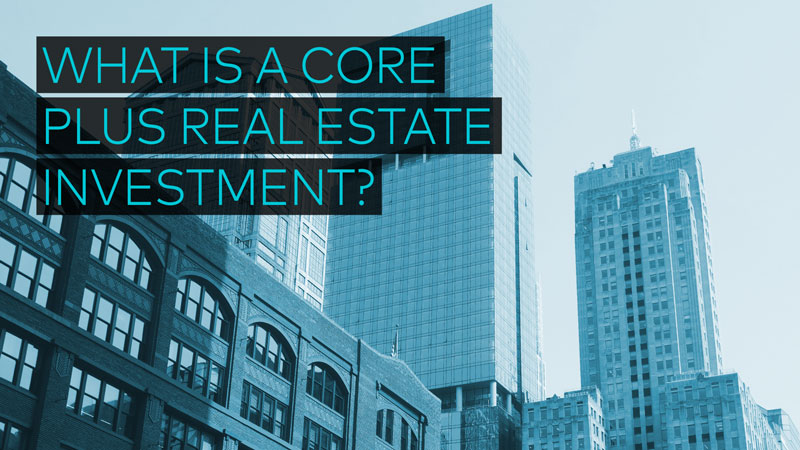 Core real estate investments