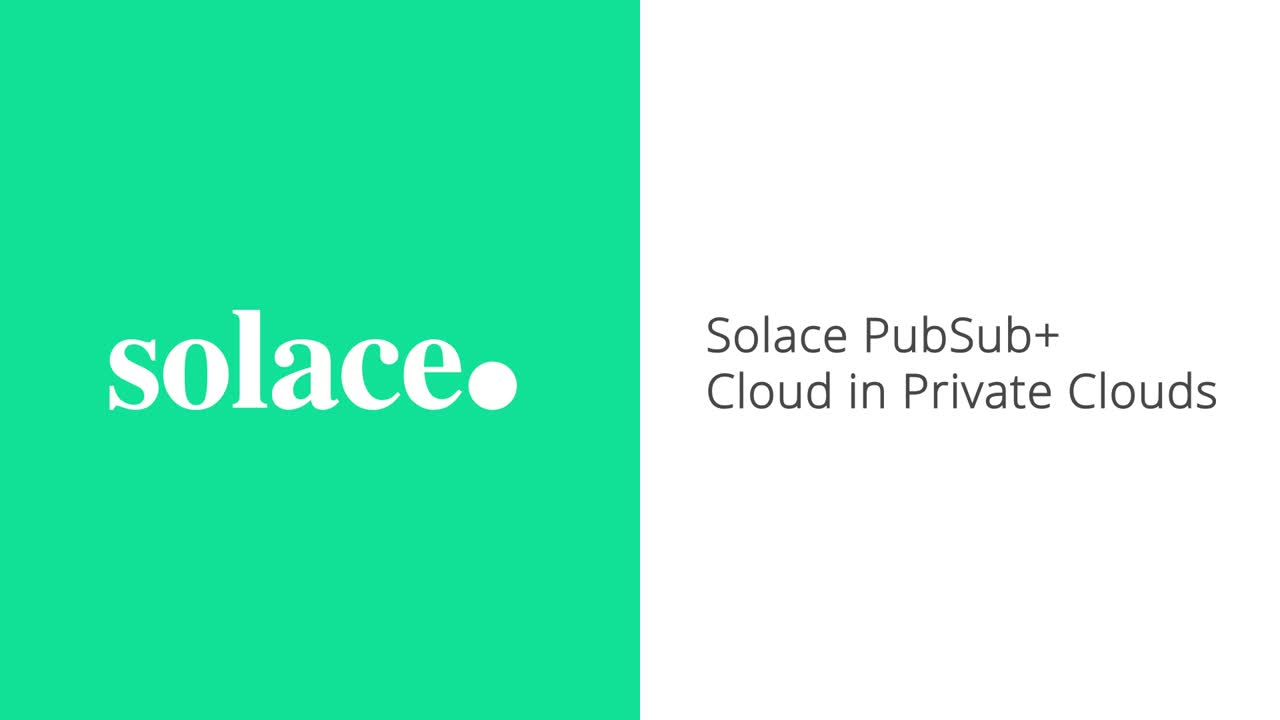 Solace PubSub+ Cloud in Private Clouds