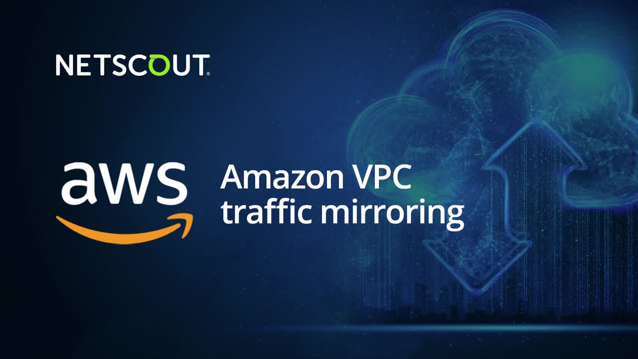 NETSCOUT demo of Amazon VPC traffic mirroring