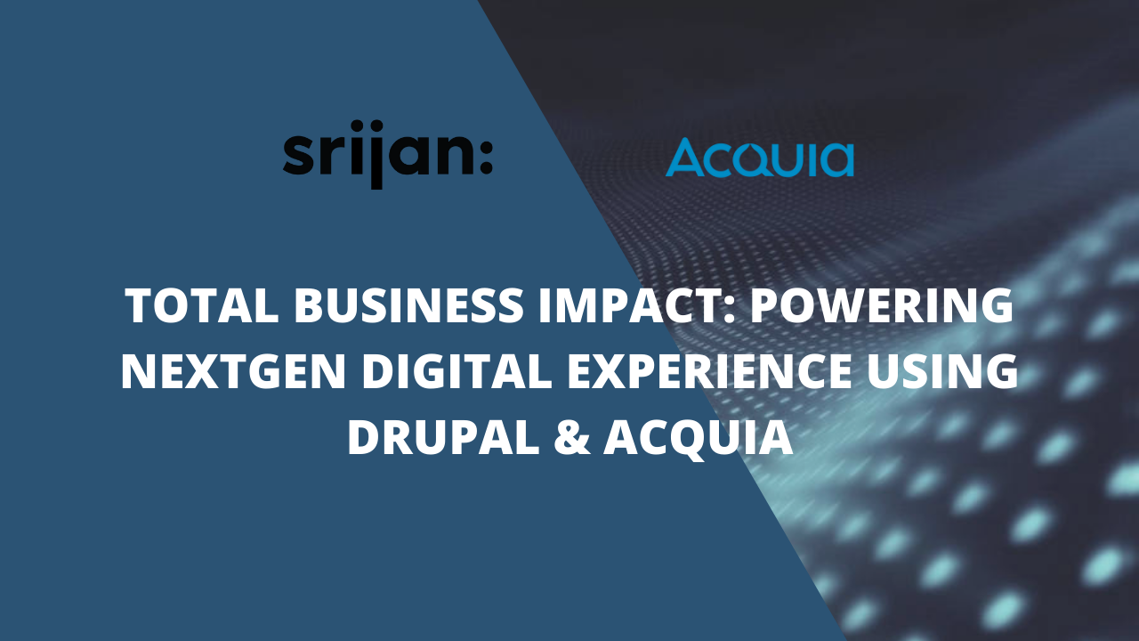 Powering Nextgen Digital Experience using Drupal & Acquia