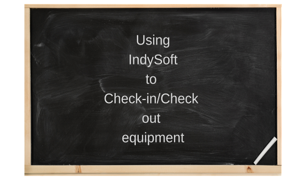 Using IndySoft to check-in_check out equipment with caption