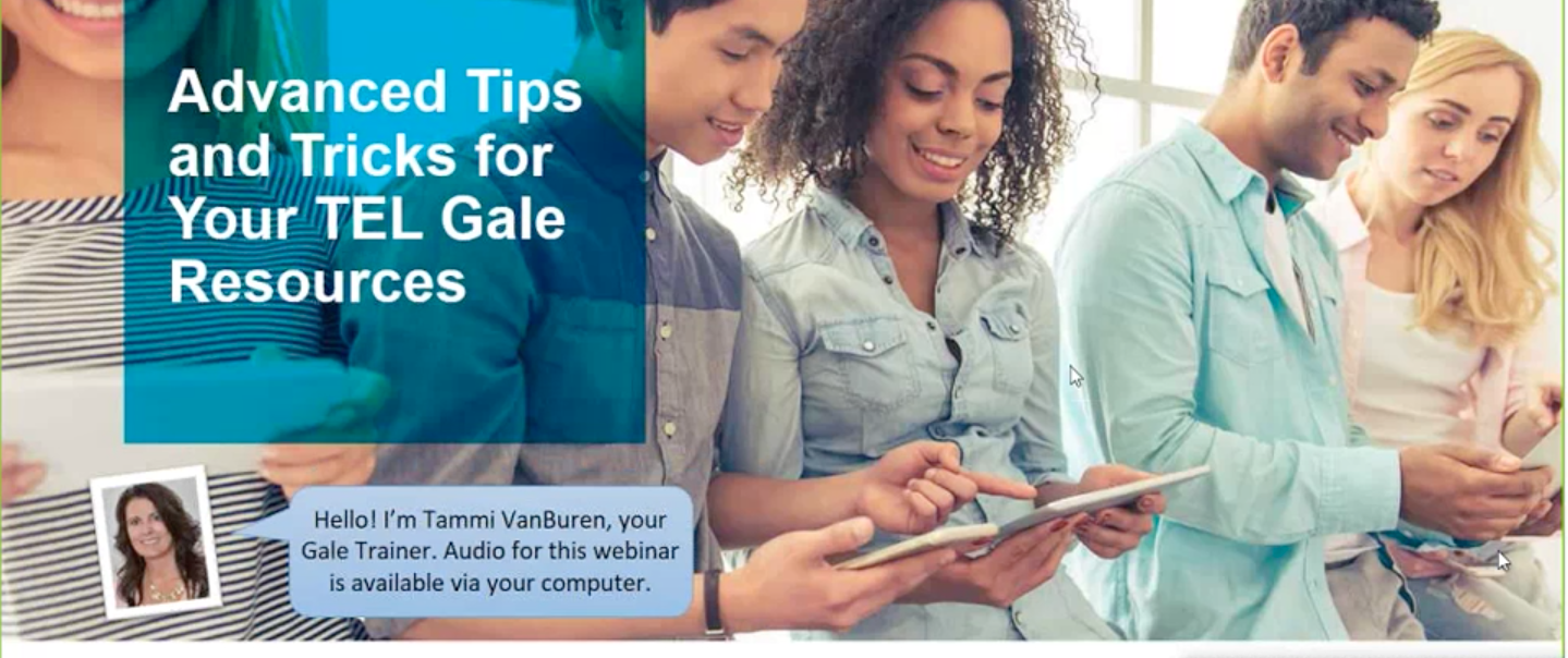 TEL Gale Webinar - Advanced Tips and Tricks for Your TEL Gale Resources