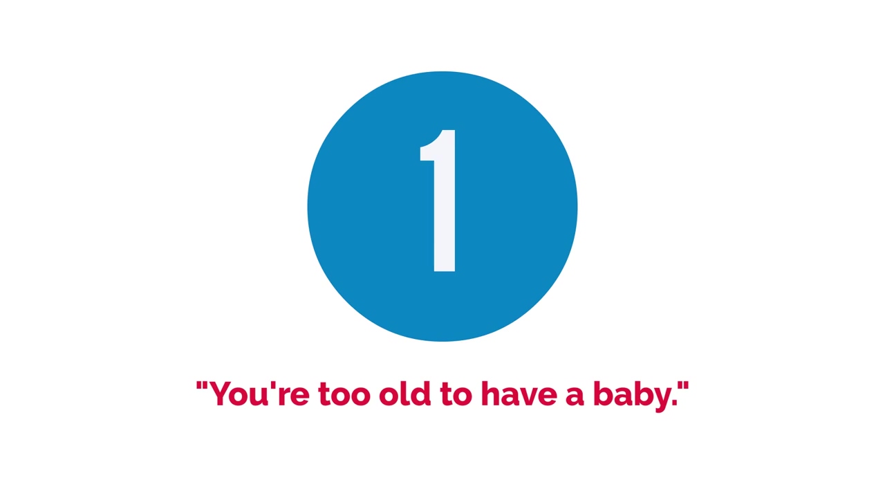 Myth #1 - Youre Too Old to have a Baby