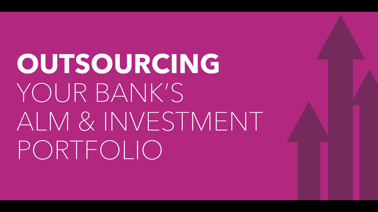 video Outsourcing Your Bank's Asset Liability Management (ALM) & Investment Portfolio