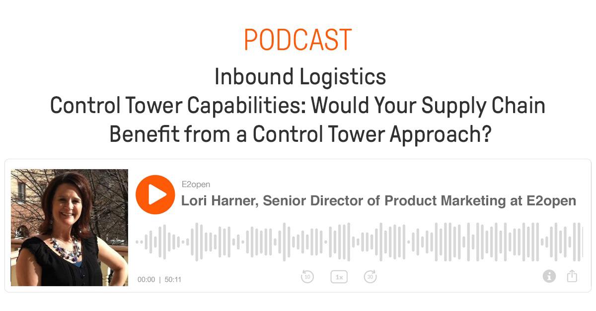 Inbound Logistics Podcast: Would Your Supply Chain Benefit from a Control Tower Approach?