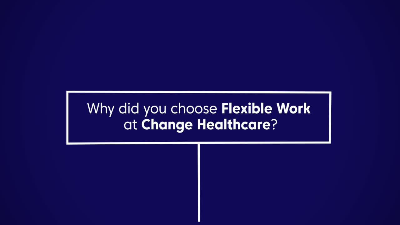 Play video: Why did you choose Flexible Work at Change Healthcare?