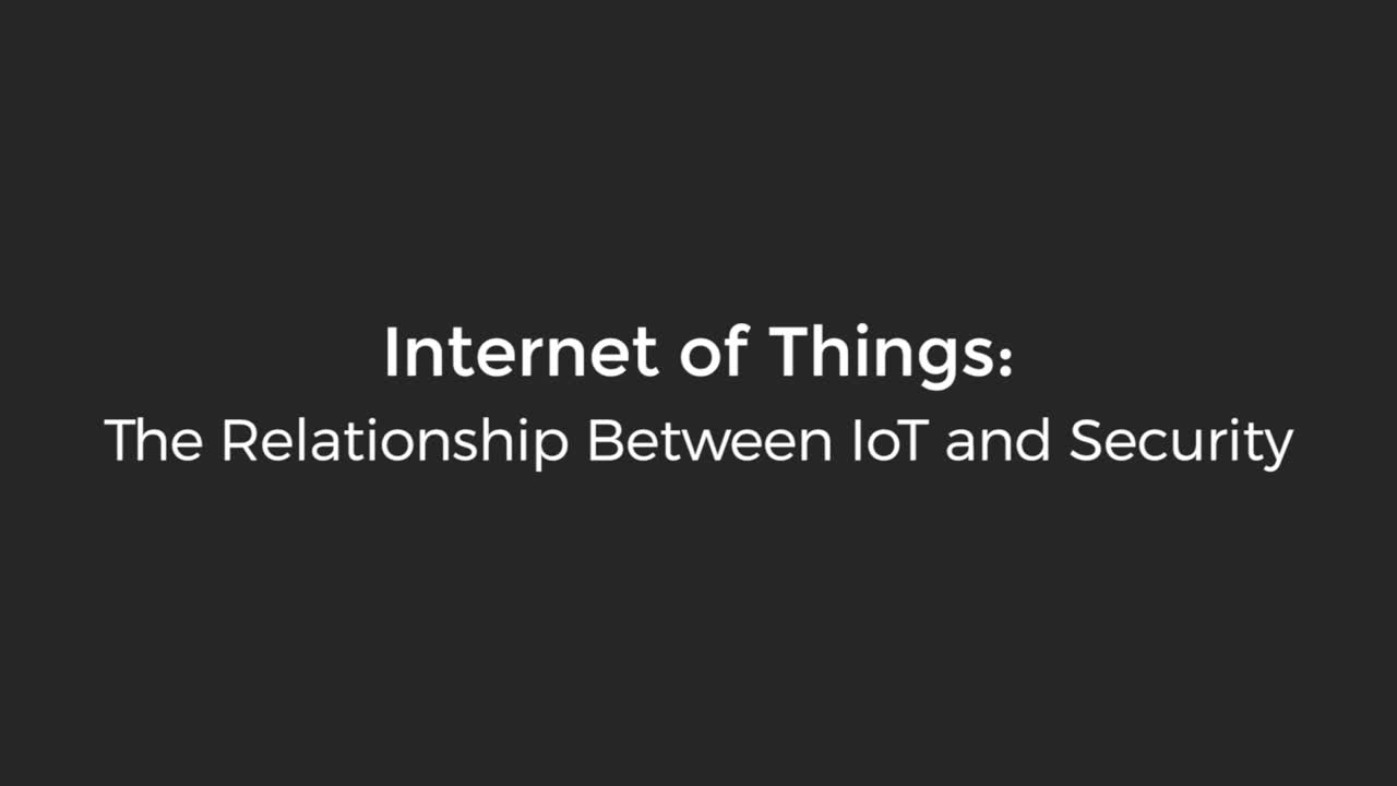Internet of Things: The Relationship Between IoT and Security