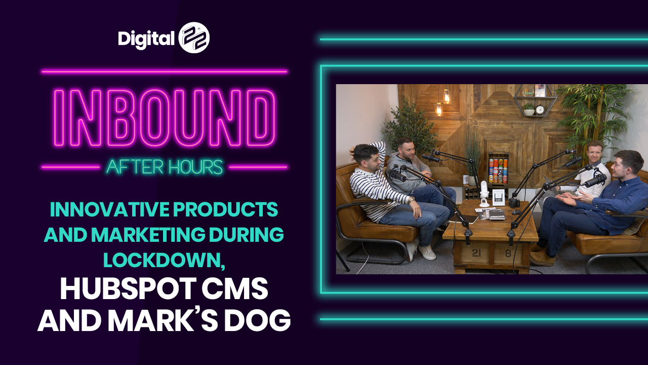 INBOUND AFTER HOURS: Innovative products and marketing during lockdown, HubSpot CMS and Mark’s dog 🐕.