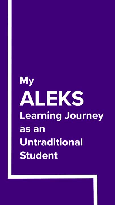 My ALEKS Learning Journey as an Non-Traditional Student