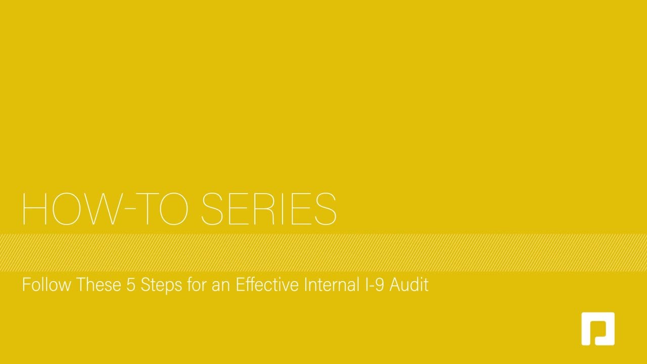 Video: FOLLOW THESE 5 STEPS FOR AN EFFECTIVE INTERNAL I-9 AUDIT