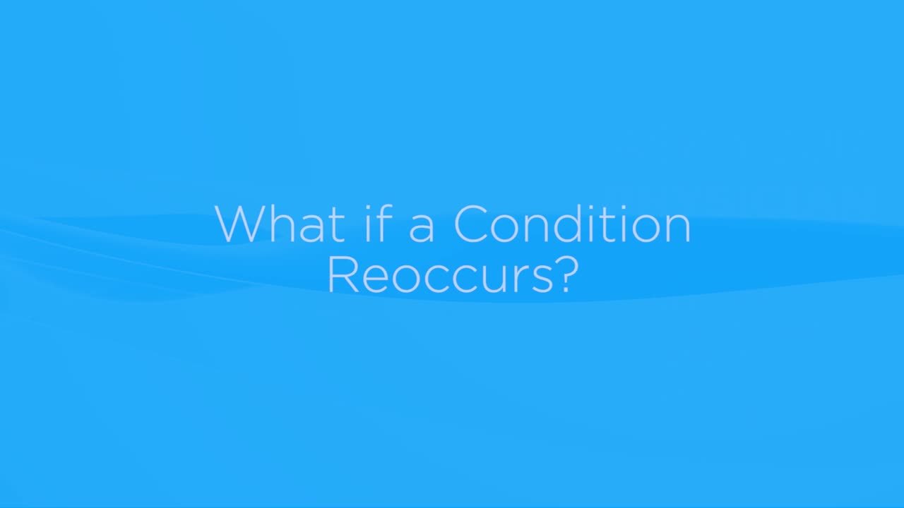 What if a condition reoccurs?
