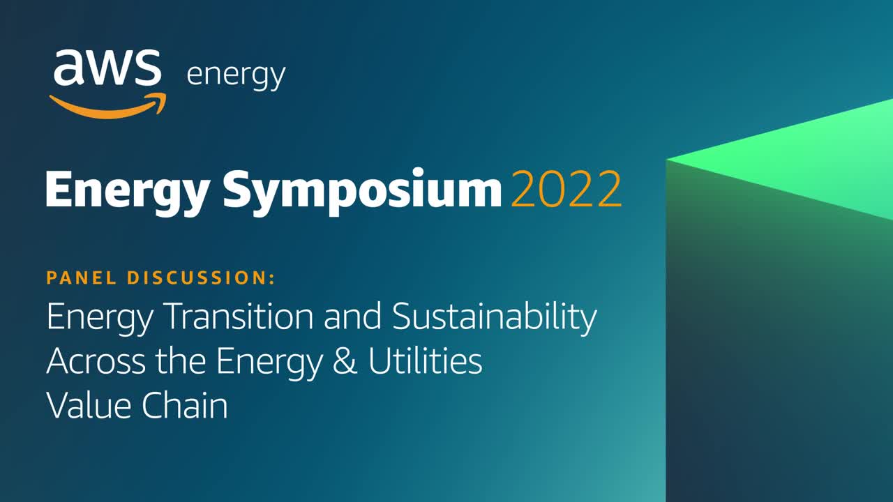 aws_energy_symposium_2022_ _panel_02_-_energy_transition_and_sustainability_across_the_energy_&_util