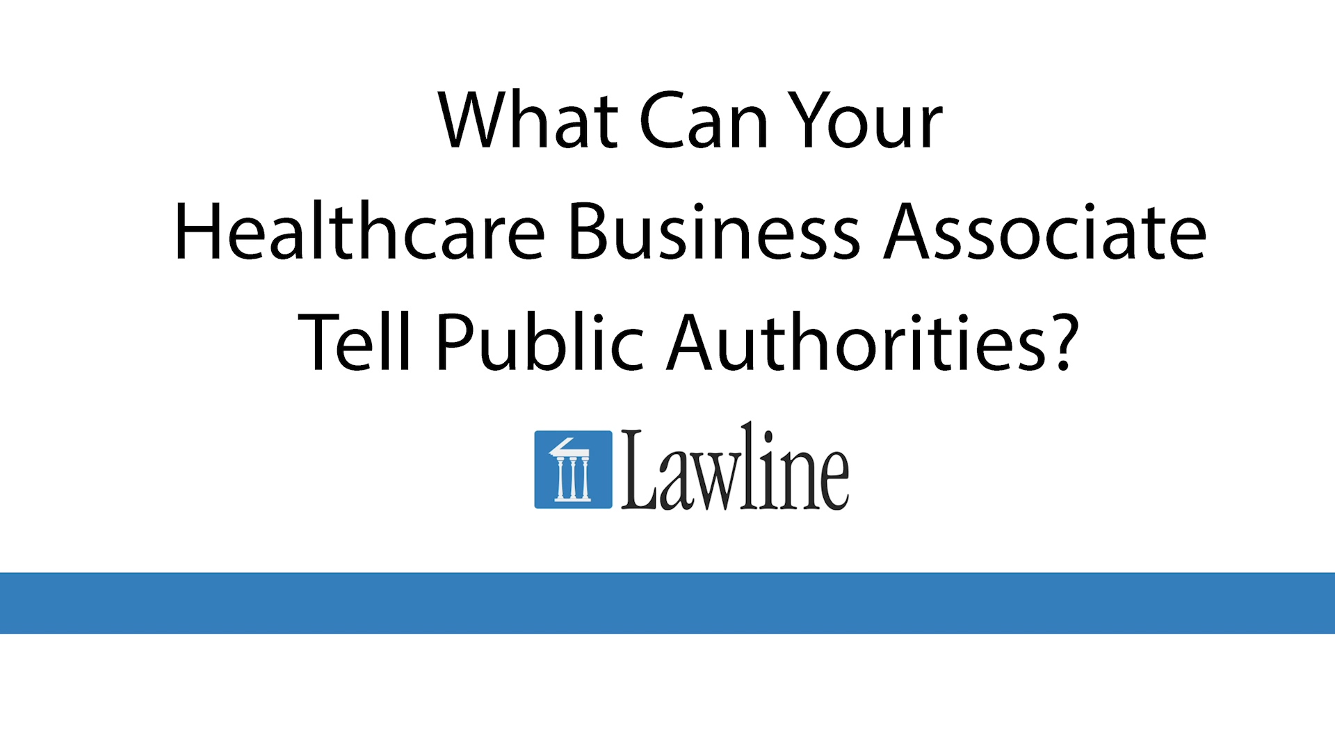 What Can Your Healthcare Business Associate Tell Public Authorities EDITED