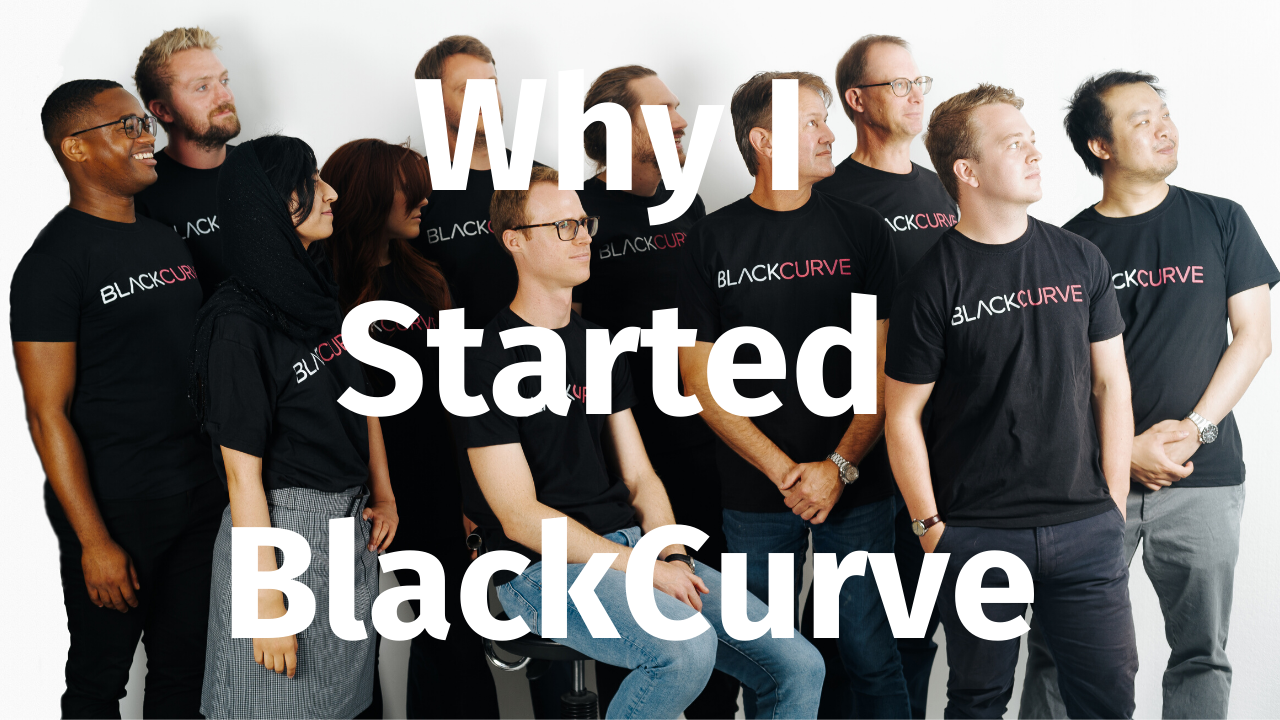 Why I  Started  BlackCurve