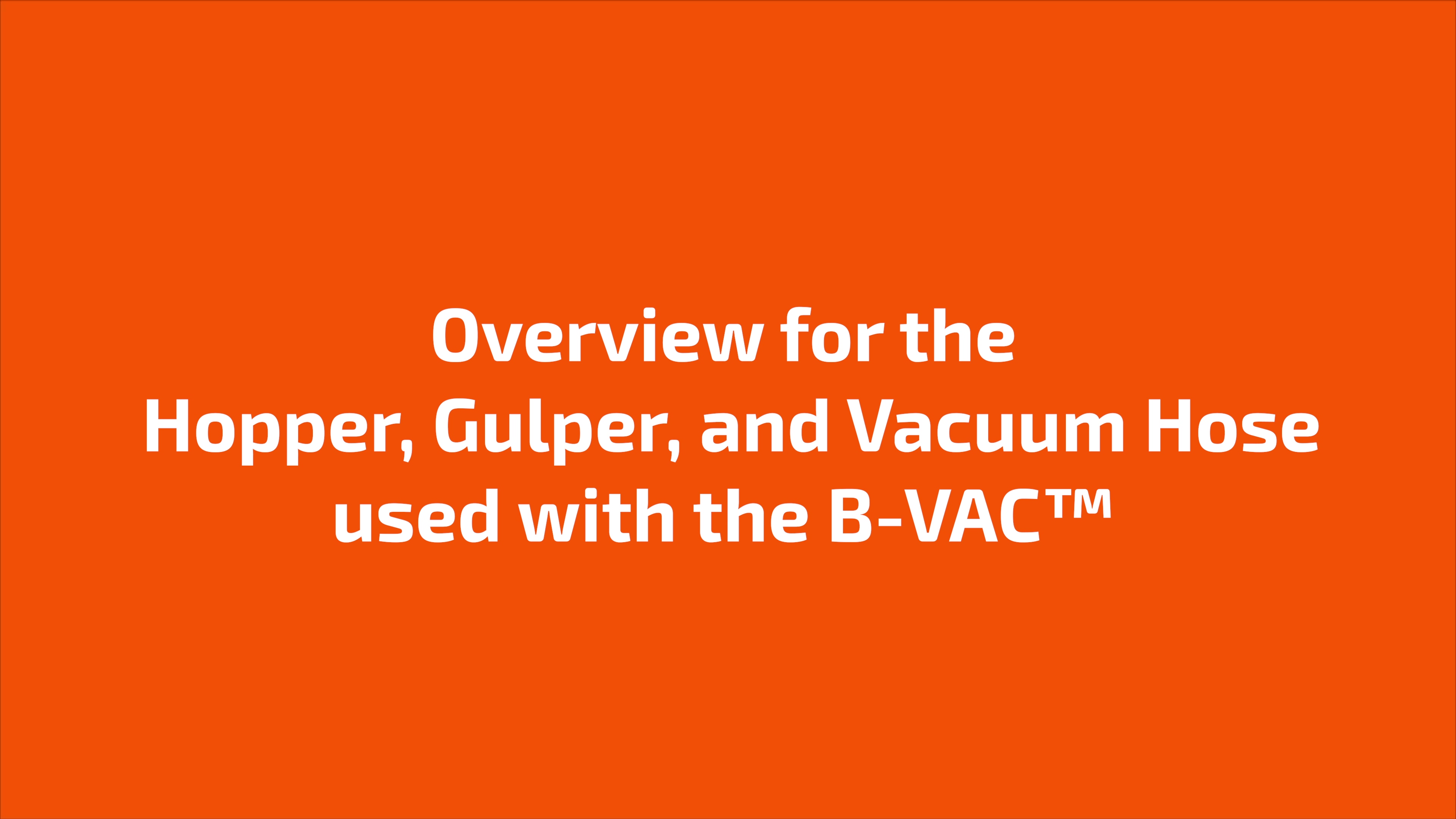 Hopper Gulper and Vacuum hose overview