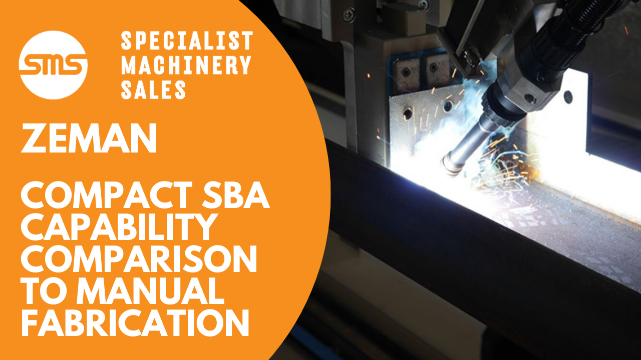 Zeman Compact SBA - Capability Comparison to Manual Fabrication Specialist Machinery Sales