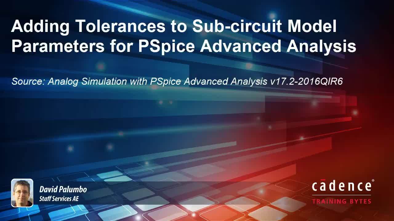 Adding Tolerances to Sub-circuit Model Parameters for PSpice Advanced Analysis