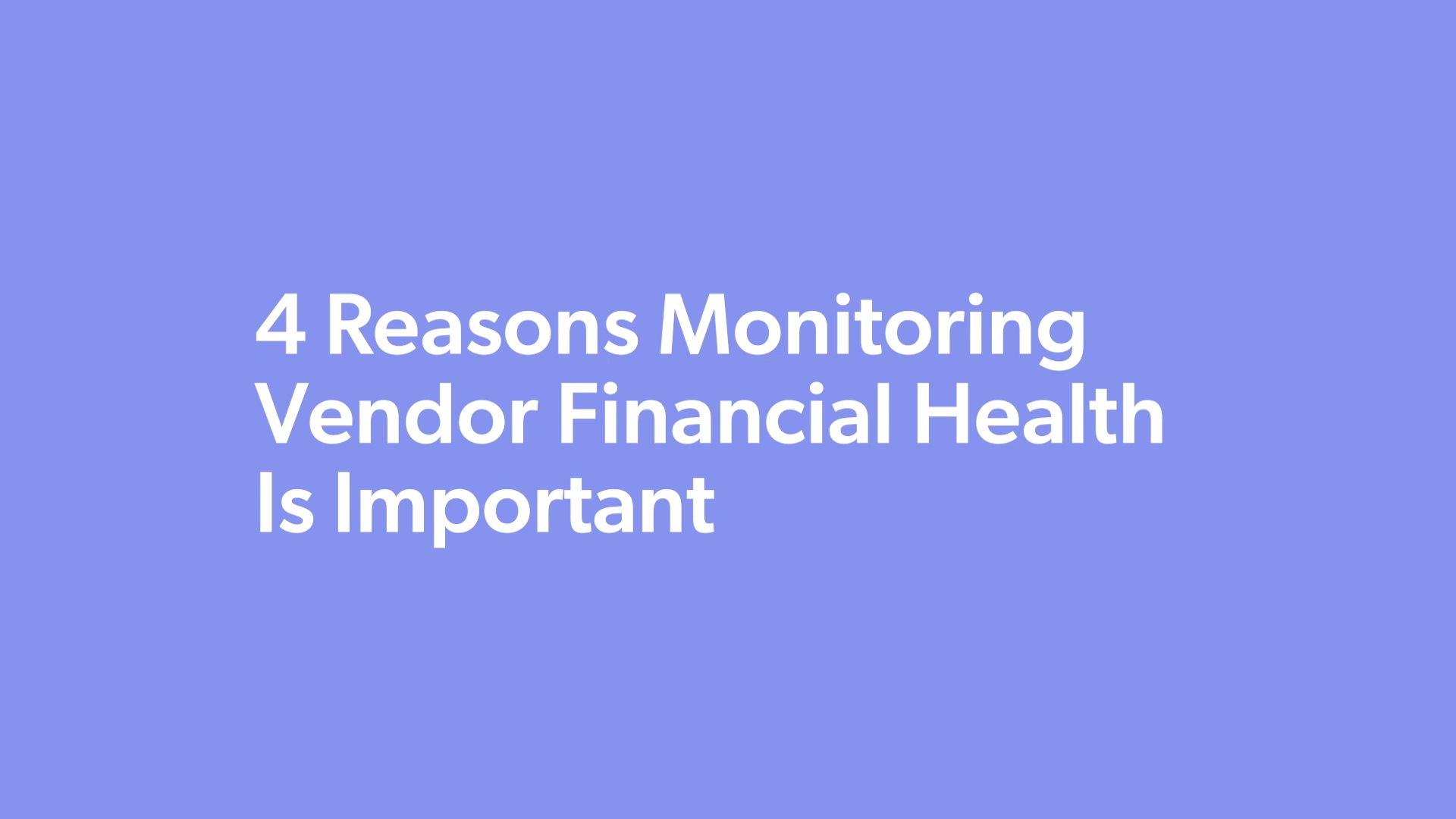 11.12..2020-4-reasons-monitoring-vendor-financial-health-is-important