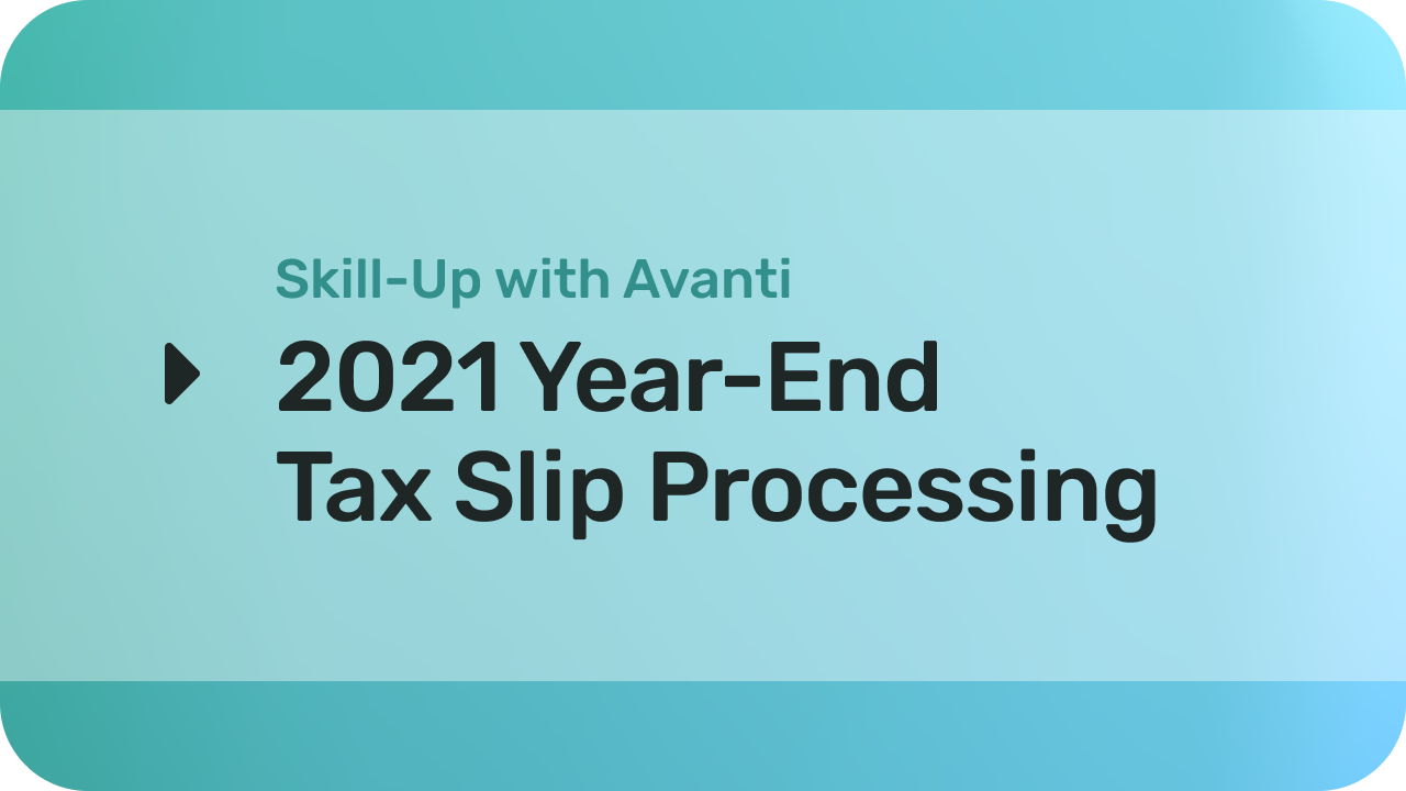 Year End 2021: Tax Slip Processing Webinar