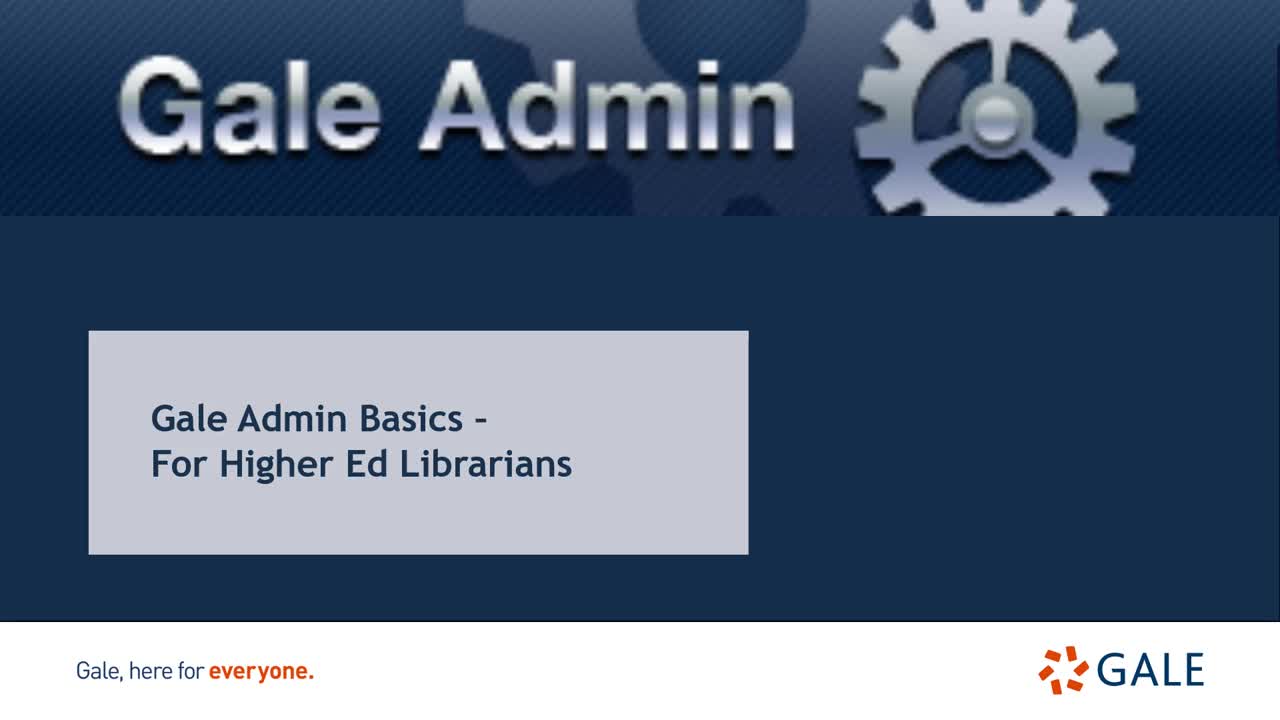 Gale Admin Basics - For Higher Ed Librarians