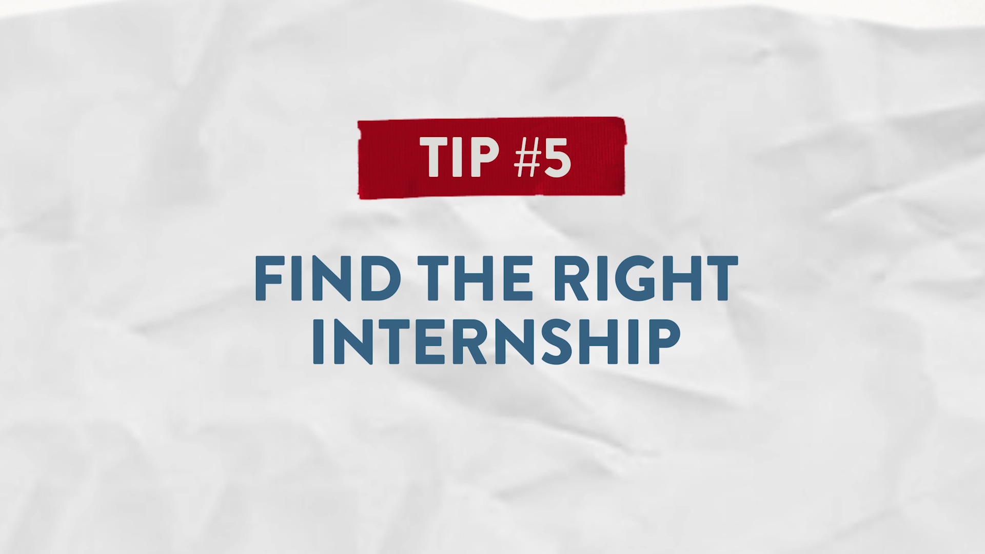 Tip #5 Find the Right Internship