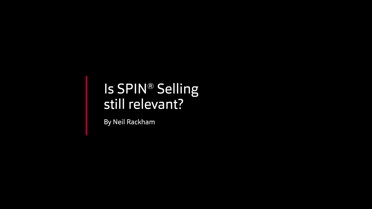 Neil Rackham - Is SPIN Selling still relevant