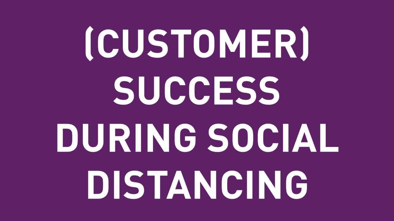 Success During Social Distancing