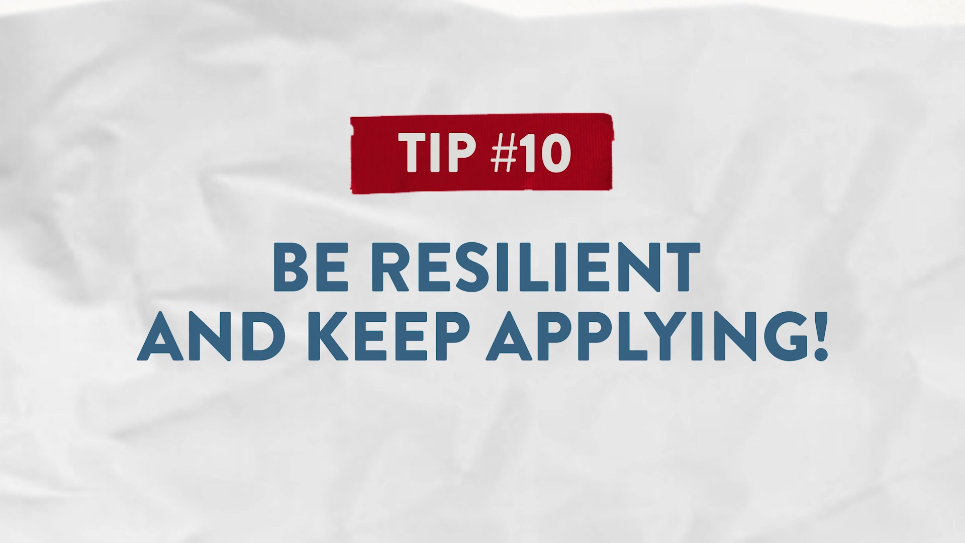 Tip #10 Be Resilient and Keep Applying