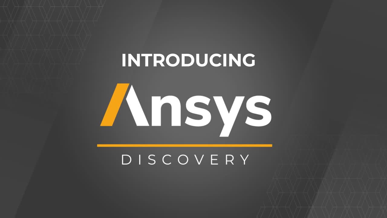 全新Ansys Discovery：推动生产力、创新和质量