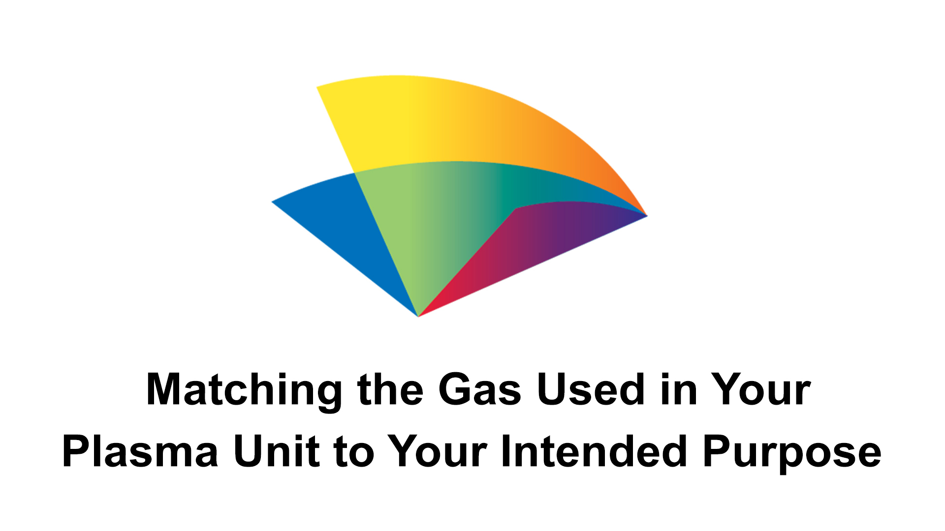 5-matching-the-gas-used-in-your-plasma-unit-to-your-intended purpose